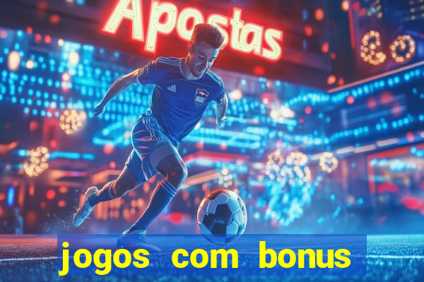 jogos com bonus sem deposito